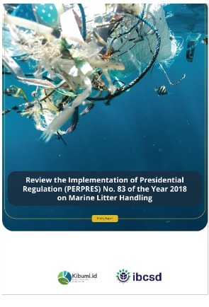 Policy Paper: Review The Implementation of Presidential Regulation (PERPRES) No. 83 of the Year 2018 on Marine Litter Handling​ with Indonesia Business Council for Sustainable Development (IBCSD)